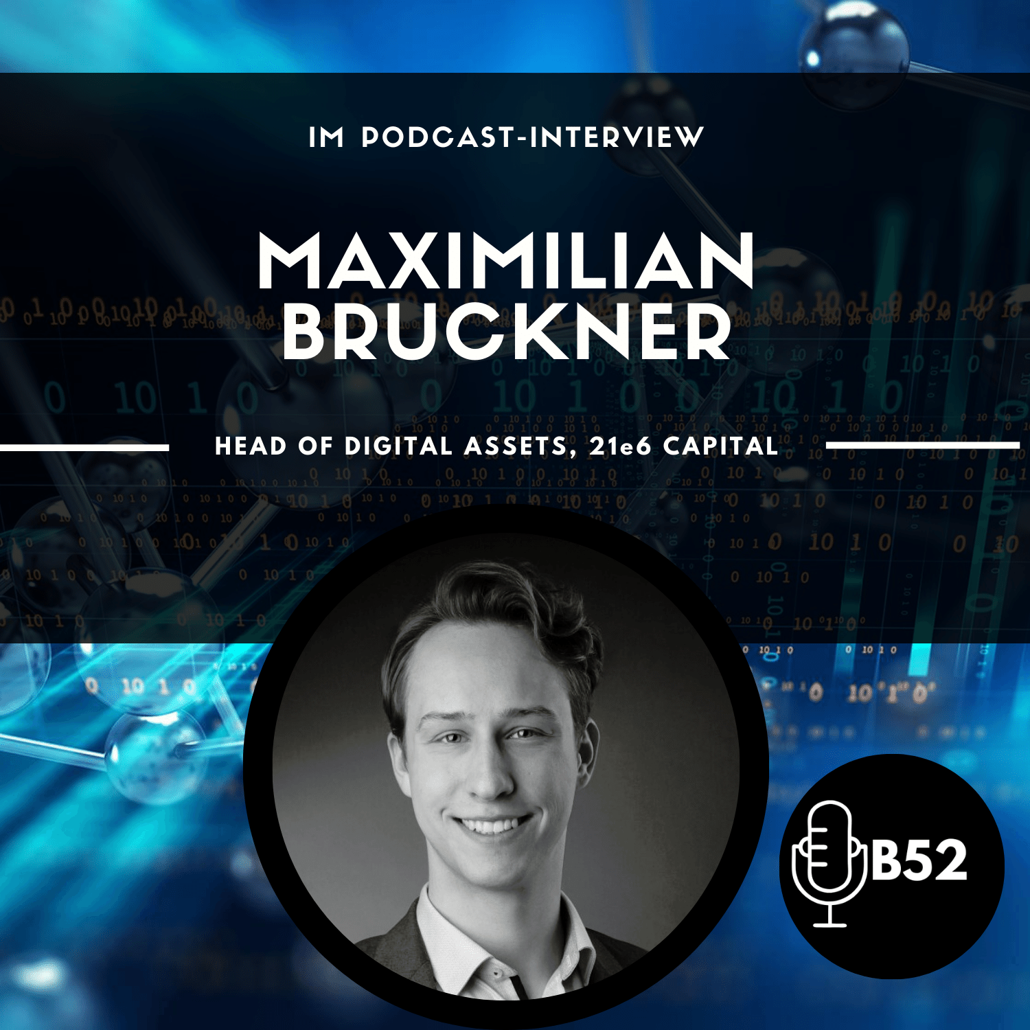 Block 52 - #167 Interview with Maximilian Bruckner, Head of Digital Assets, 21e6 Capital