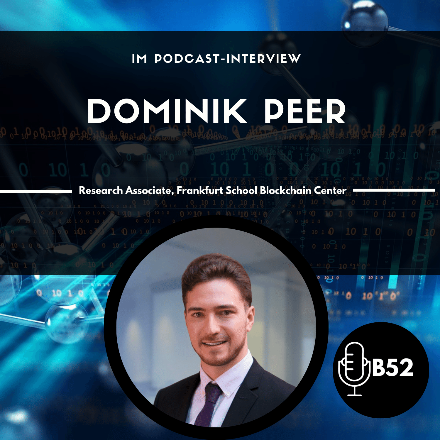 Block52 - #204 Interview mit Dominik Peer, Research Associate, Frankfurt School Blockchain Center